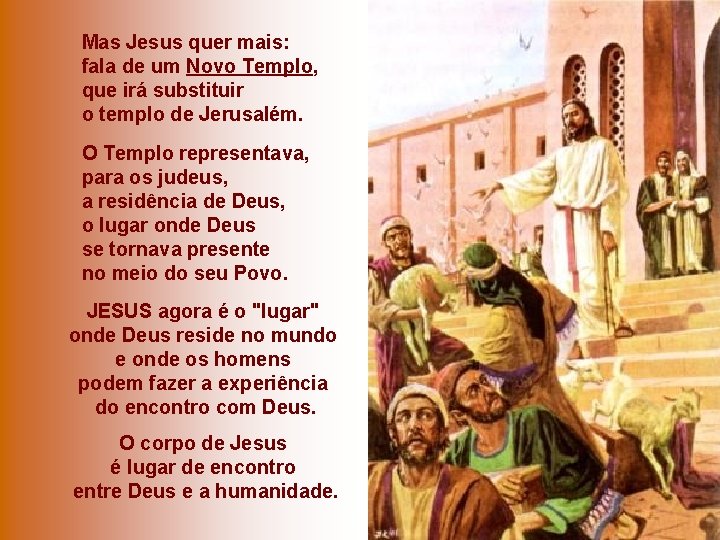 Mas Jesus quer mais: fala de um Novo Templo, que irá substituir o templo