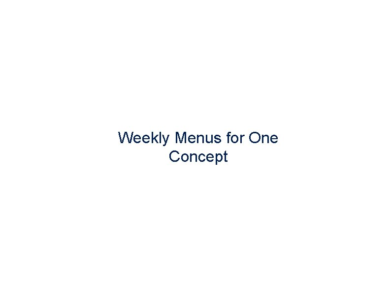 Weekly Menus for One Concept 