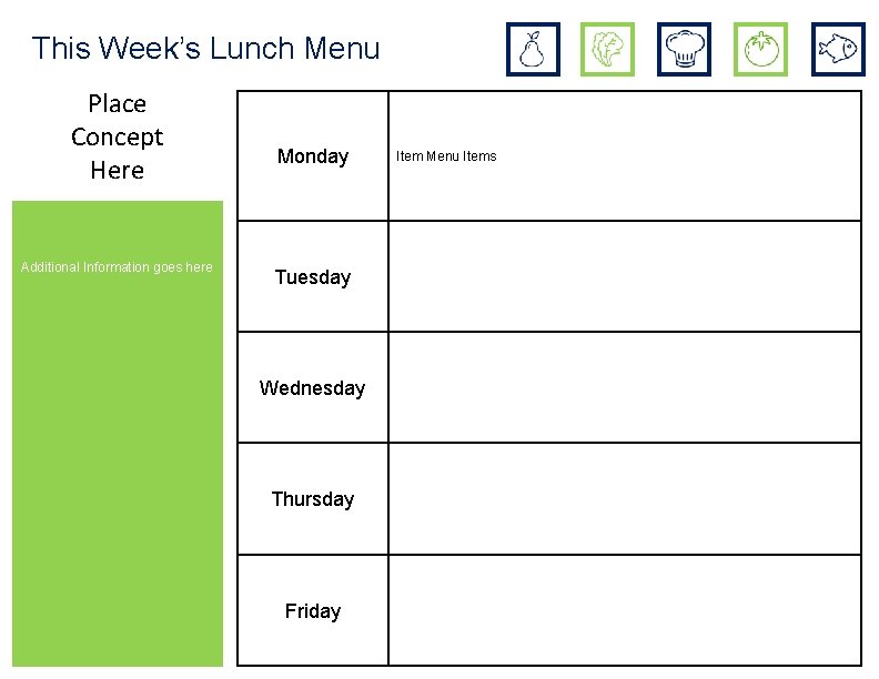 This Week’s Lunch Menu Place Concept Here Additional Information goes here Monday Tuesday Wednesday