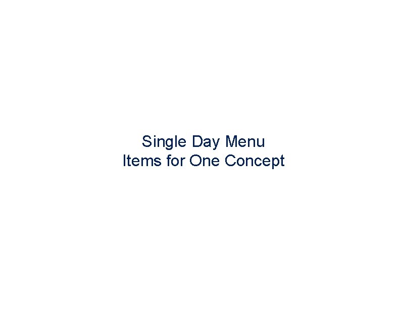 Single Day Menu Items for One Concept 