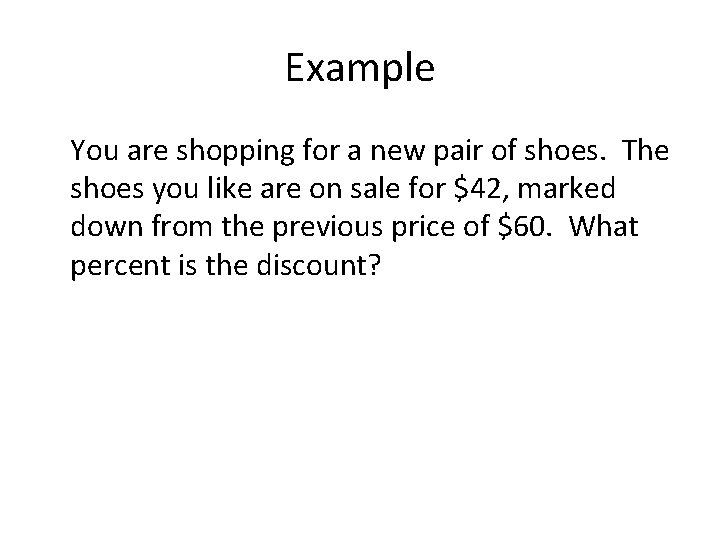 Example You are shopping for a new pair of shoes. The shoes you like