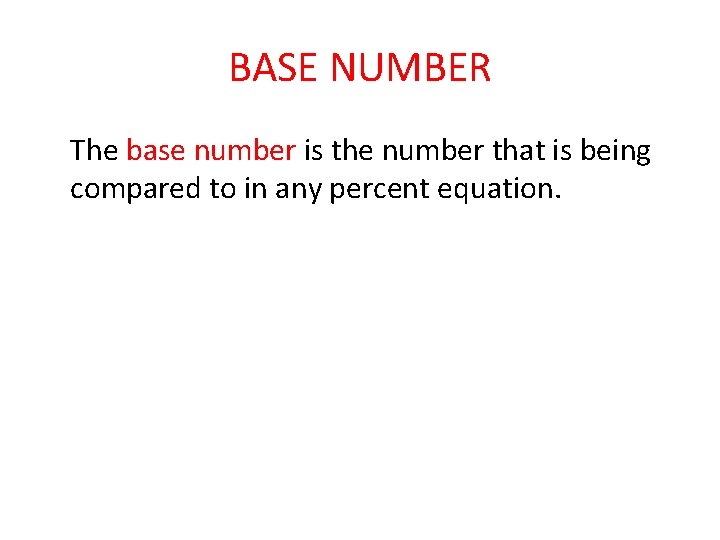BASE NUMBER The base number is the number that is being compared to in