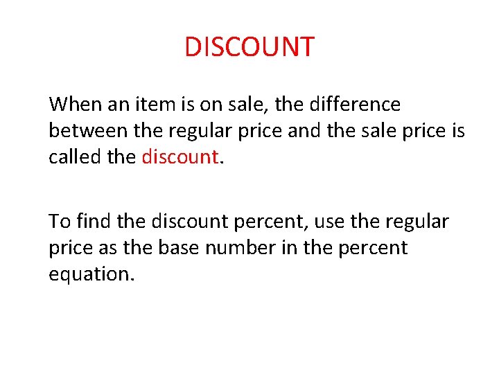 DISCOUNT When an item is on sale, the difference between the regular price and