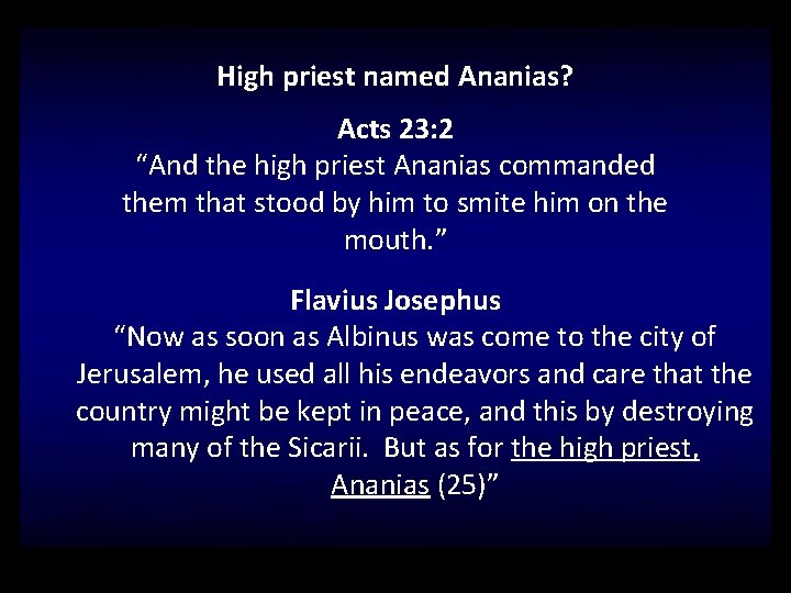 High priest named Ananias? Acts 23: 2 “And the high priest Ananias commanded them