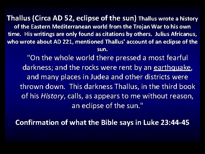 Thallus (Circa AD 52, eclipse of the sun) Thallus wrote a history of the