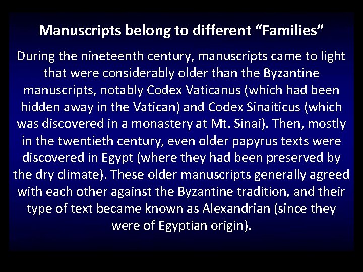 Manuscripts belong to different “Families” During the nineteenth century, manuscripts came to light that