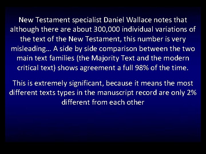 New Testament specialist Daniel Wallace notes that although there about 300, 000 individual variations