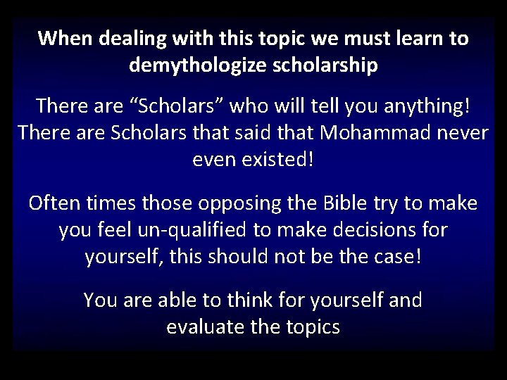 When dealing with this topic we must learn to demythologize scholarship There are “Scholars”