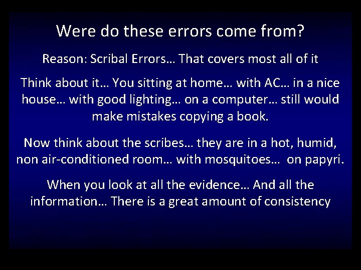 Were do these errors come from? Reason: Scribal Errors… That covers most all of