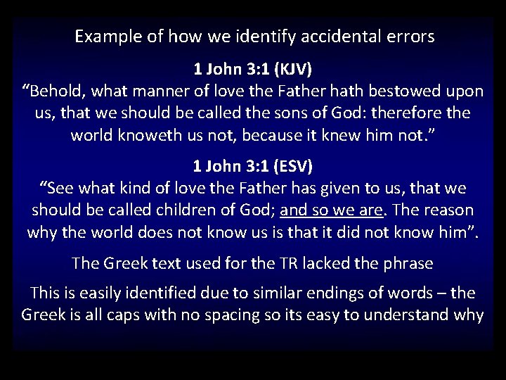 Example of how we identify accidental errors 1 John 3: 1 (KJV) “Behold, what