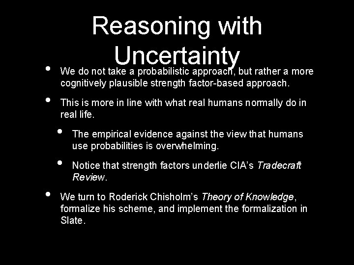  • • Reasoning with Uncertainty We do not take a probabilistic approach, but