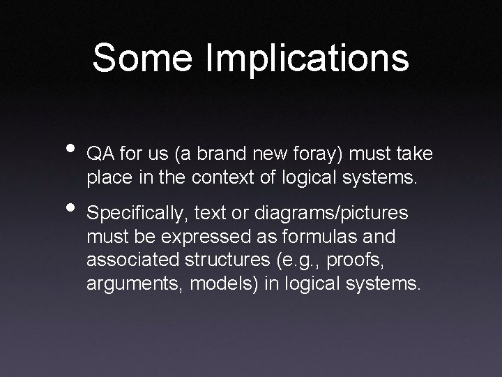 Some Implications • • QA for us (a brand new foray) must take place