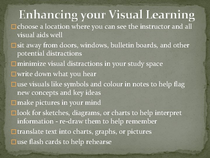 Enhancing your Visual Learning � choose a location where you can see the instructor