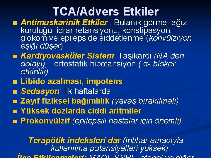 TCA/Advers Etkiler n n n n Antimuskarinik Etkiler : Bulanık görme, ağız kuruluğu, idrar