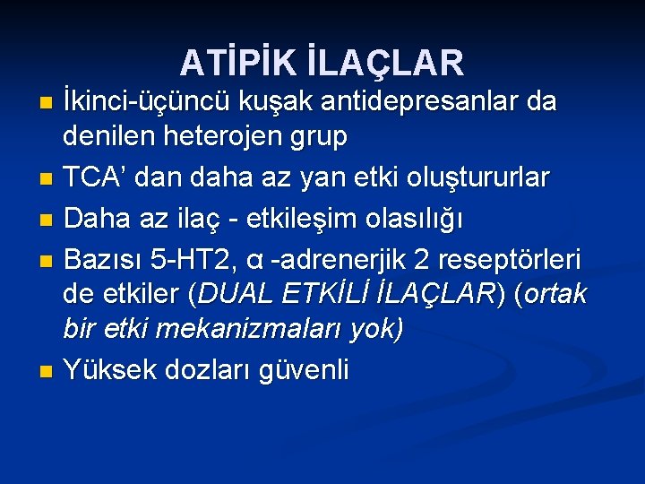 ATİPİK İLAÇLAR İkinci-üçüncü kuşak antidepresanlar da denilen heterojen grup n TCA’ dan daha az