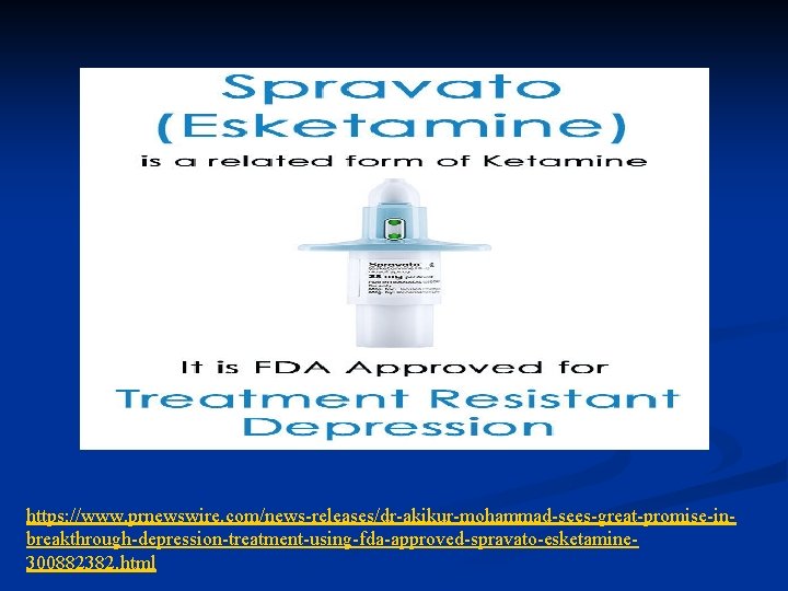 https: //www. prnewswire. com/news-releases/dr-akikur-mohammad-sees-great-promise-inbreakthrough-depression-treatment-using-fda-approved-spravato-esketamine 300882382. html 