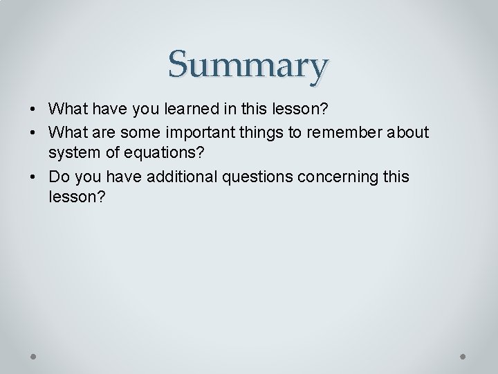 Summary • What have you learned in this lesson? • What are some important