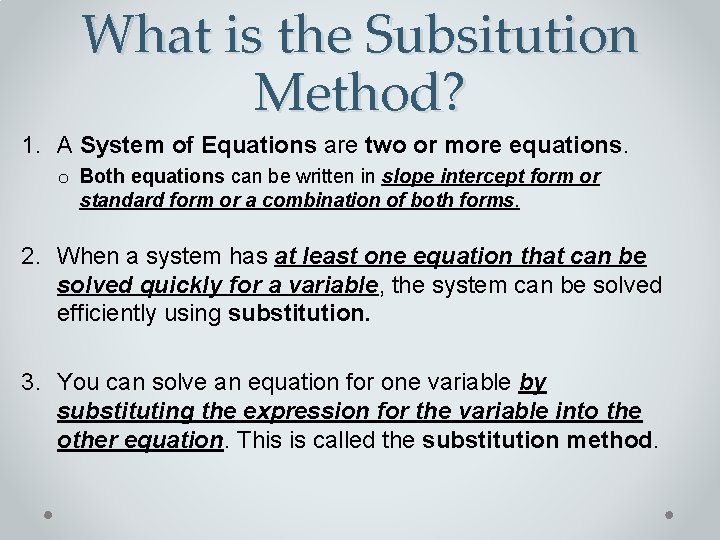 What is the Subsitution Method? 1. A System of Equations are two or more