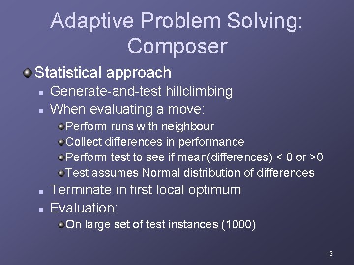 Adaptive Problem Solving: Composer Statistical approach n n Generate-and-test hillclimbing When evaluating a move: