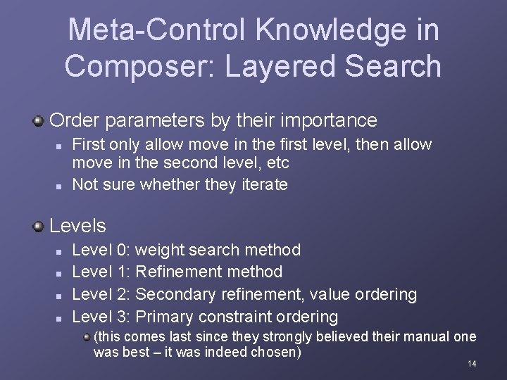 Meta-Control Knowledge in Composer: Layered Search Order parameters by their importance n n First
