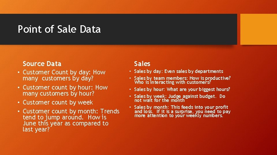 Point of Sale Data Source Data • Customer Count by day: How many customers