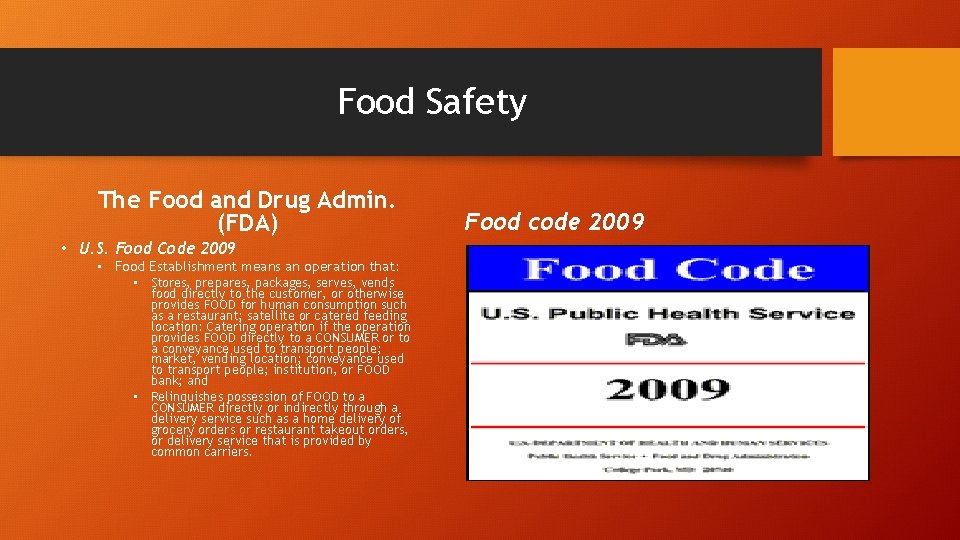 Food Safety The Food and Drug Admin. (FDA) • U. S. Food Code 2009