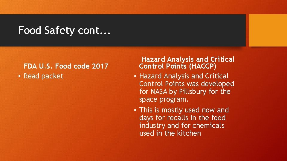 Food Safety cont. . . FDA U. S. Food code 2017 • Read packet