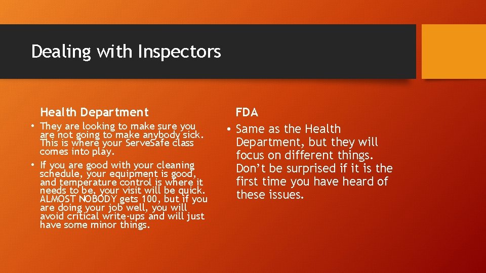 Dealing with Inspectors Health Department • They are looking to make sure you are