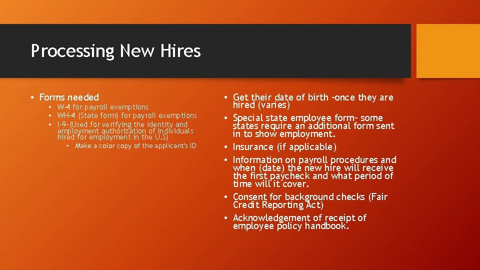 Processing New Hires • Forms needed • W-4 for payroll exemptions • WH-4 (State