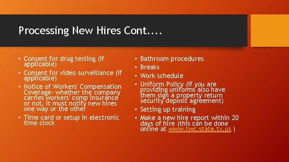 Processing New Hires Cont. . • Consent for drug testing (if applicable) • Consent