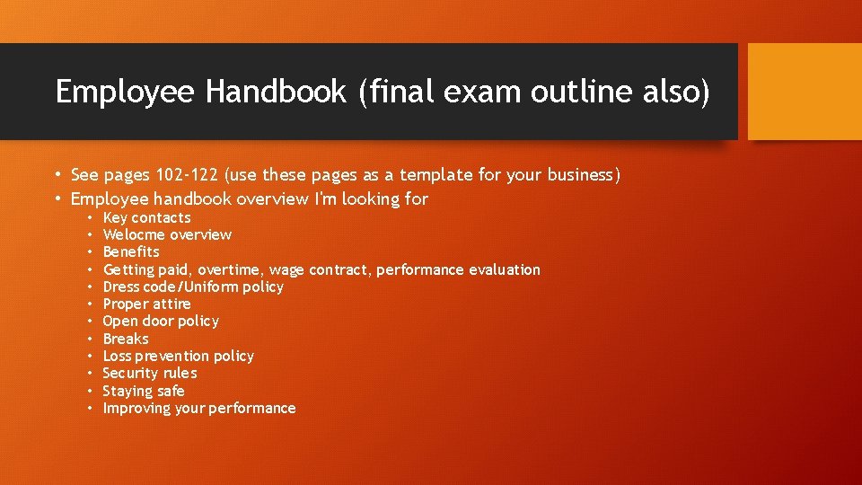 Employee Handbook (final exam outline also) • See pages 102 -122 (use these pages