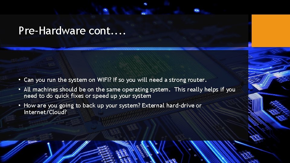 Pre-Hardware cont. . • Can you run the system on WIFI? If so you