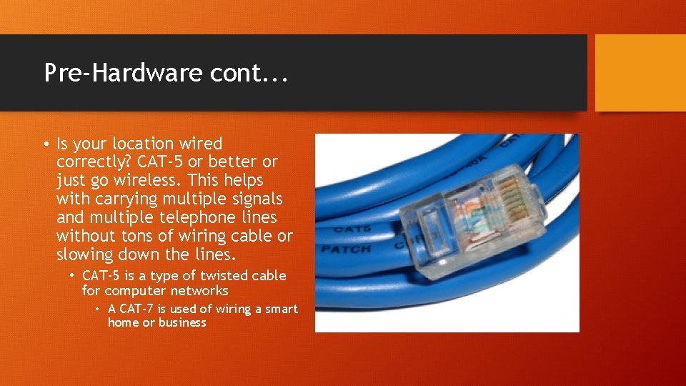 Pre-Hardware cont. . . • Is your location wired correctly? CAT-5 or better or