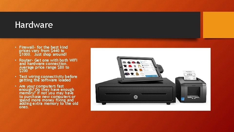 Hardware • Firewall- for the best kind prices vary from $440 to $1000. Just