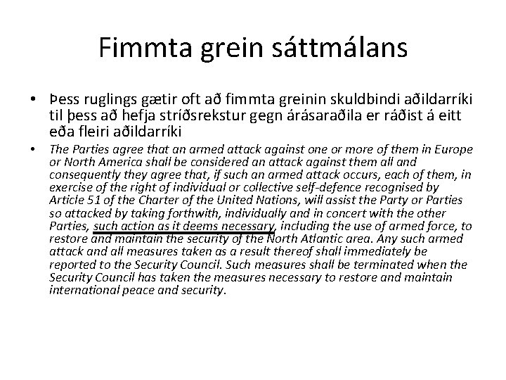 Fimmta grein sáttmálans • Þess ruglings gætir oft að fimmta greinin skuldbindi aðildarríki til