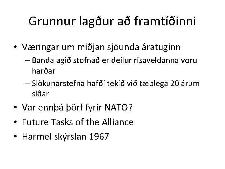 Grunnur lagður að framtíðinni • Væringar um miðjan sjöunda áratuginn – Bandalagið stofnað er