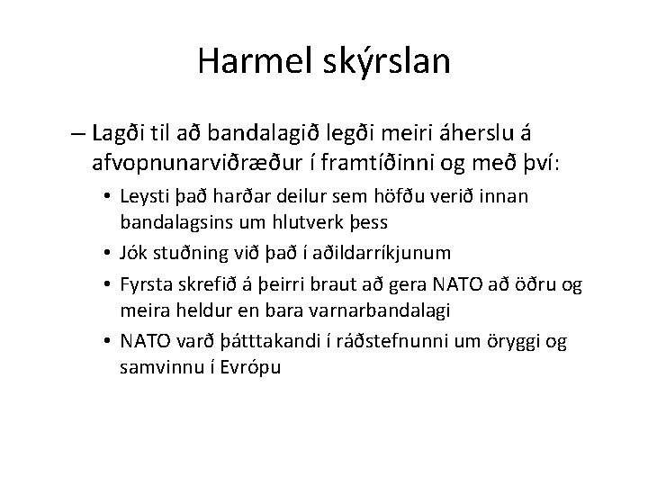 Harmel skýrslan – Lagði til að bandalagið legði meiri áherslu á afvopnunarviðræður í framtíðinni