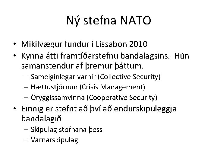 Ný stefna NATO • Mikilvægur fundur í Lissabon 2010 • Kynna átti framtíðarstefnu bandalagsins.