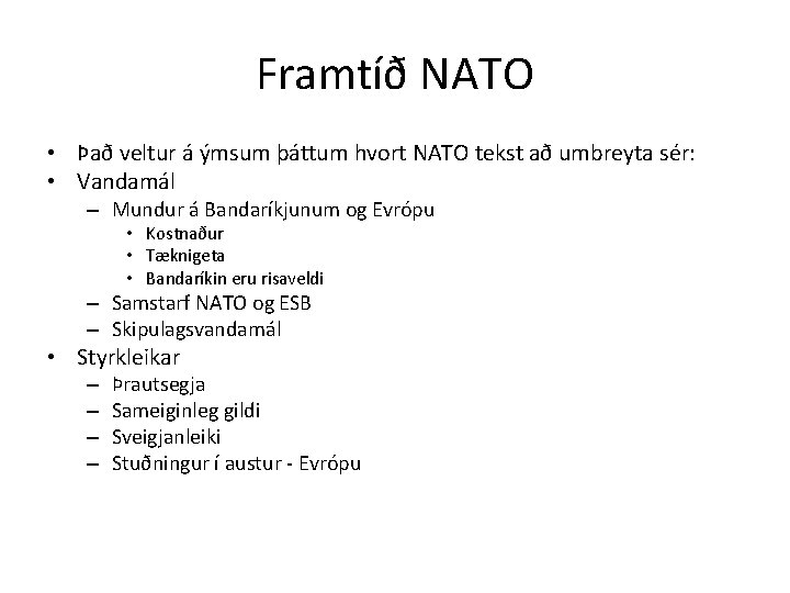 Framtíð NATO • Það veltur á ýmsum þáttum hvort NATO tekst að umbreyta sér:
