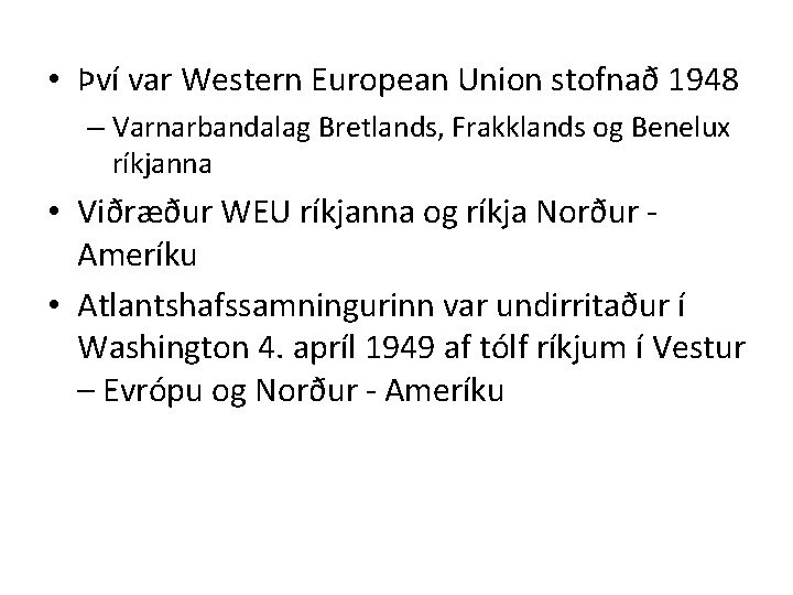  • Því var Western European Union stofnað 1948 – Varnarbandalag Bretlands, Frakklands og