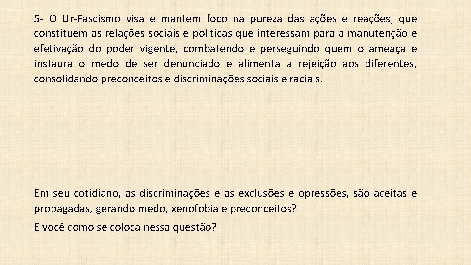 5 - O Ur-Fascismo visa e mantem foco na pureza das ações e reações,