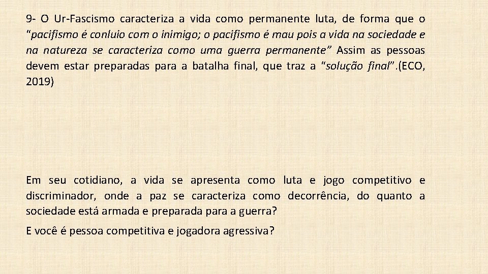 9 - O Ur-Fascismo caracteriza a vida como permanente luta, de forma que o