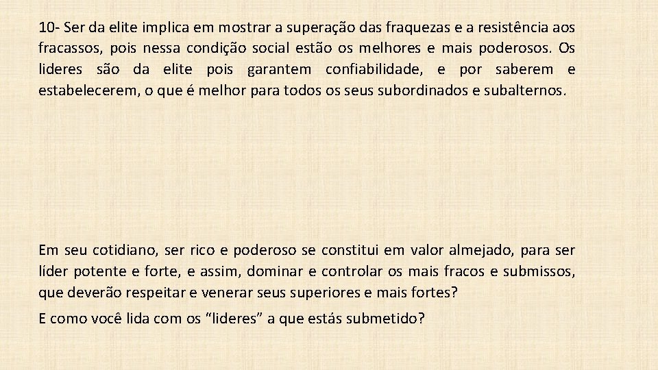 10 - Ser da elite implica em mostrar a superação das fraquezas e a