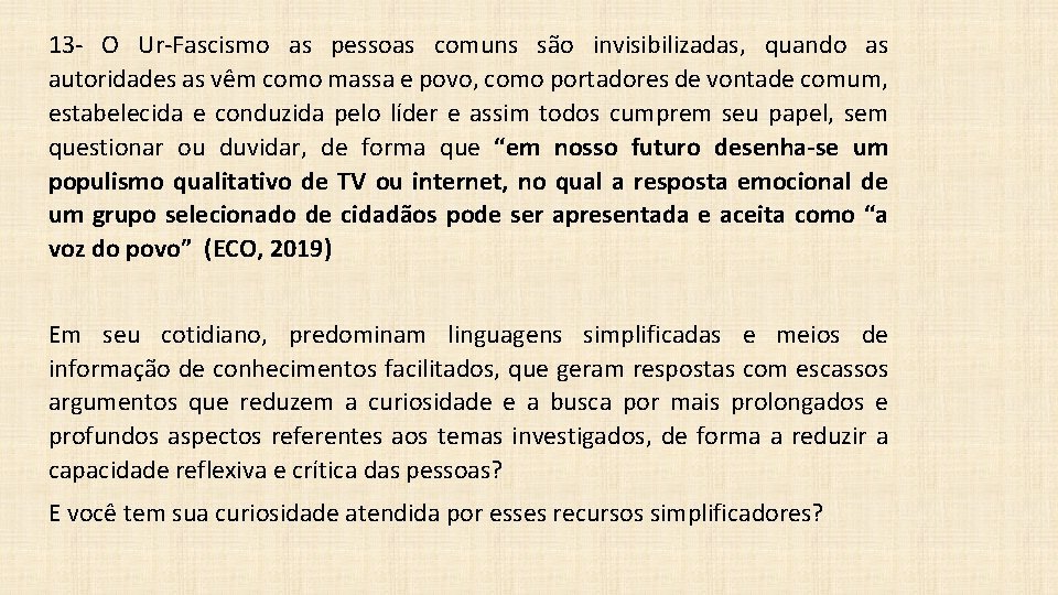 13 - O Ur-Fascismo as pessoas comuns são invisibilizadas, quando as autoridades as vêm