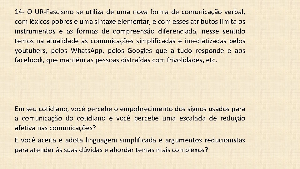 14 - O UR-Fascismo se utiliza de uma nova forma de comunicação verbal, com