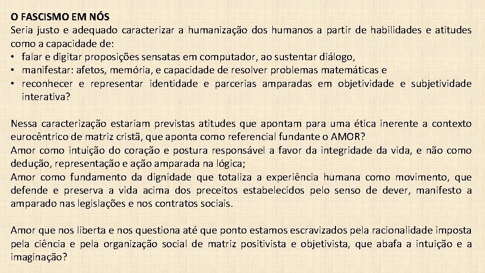 O FASCISMO EM NÓS Seria justo e adequado caracterizar a humanização dos humanos a