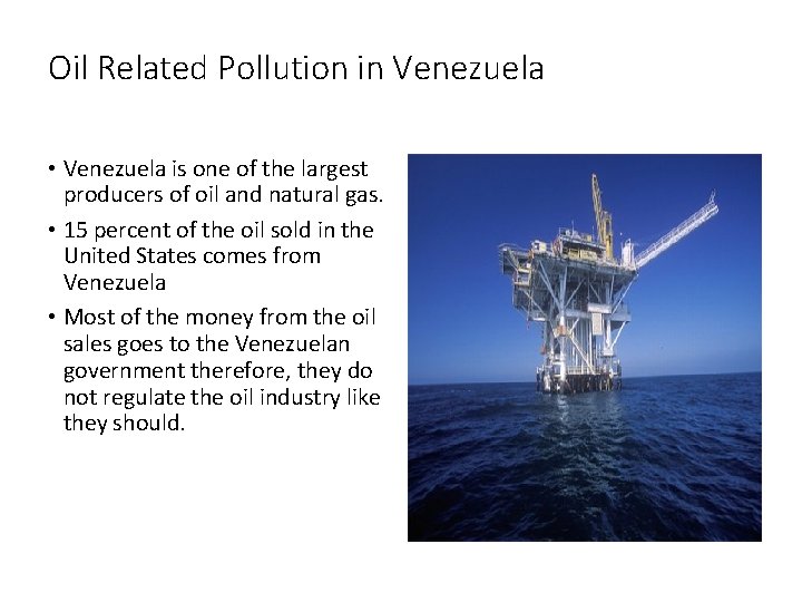 Oil Related Pollution in Venezuela • Venezuela is one of the largest producers of