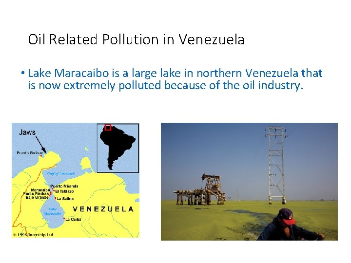 Oil Related Pollution in Venezuela • Lake Maracaibo is a large lake in northern