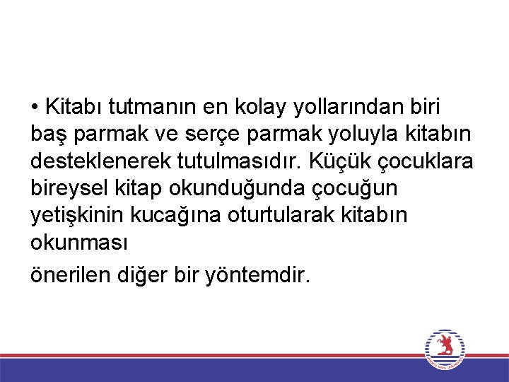  • Kitabı tutmanın en kolay yollarından biri baş parmak ve serçe parmak yoluyla