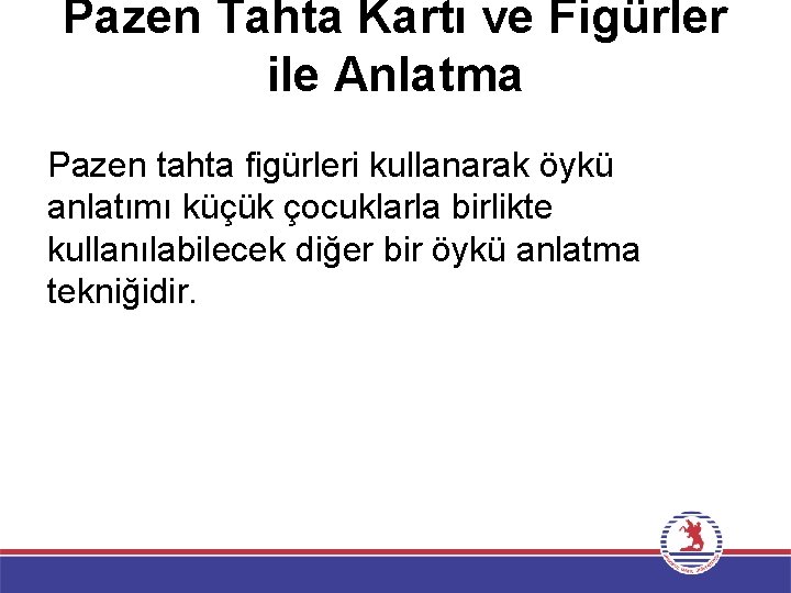 Pazen Tahta Kartı ve Figürler ile Anlatma Pazen tahta figürleri kullanarak öykü anlatımı küçük